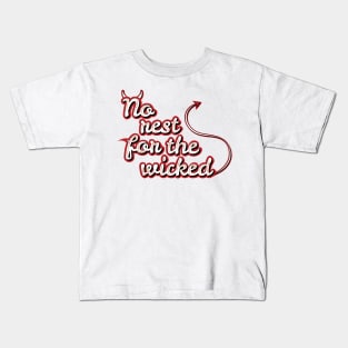 No Rest For The Wicked Kids T-Shirt